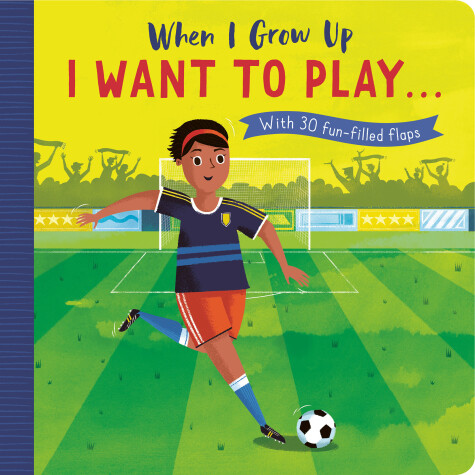 Cover of When I Grow Up: I Want to Play …