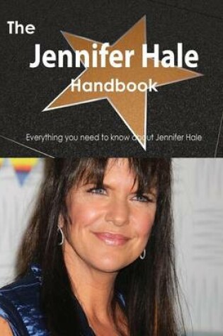 Cover of The Jennifer Hale Handbook - Everything You Need to Know about Jennifer Hale