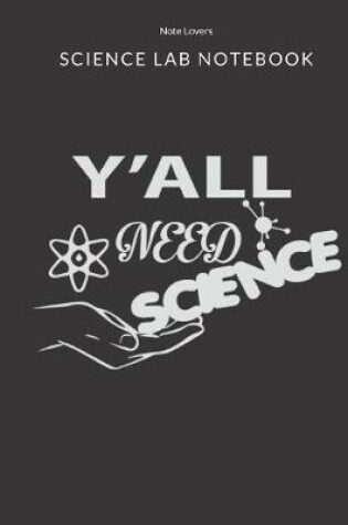 Cover of Y'all Need Science - Science Lab Notebook