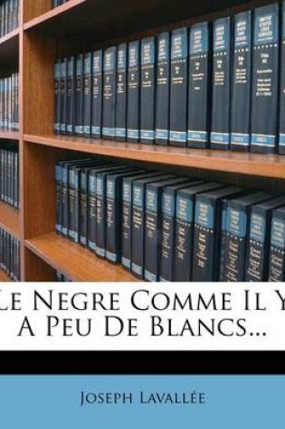 Cover of Le Negre Comme Il Y A Peu De Blancs...