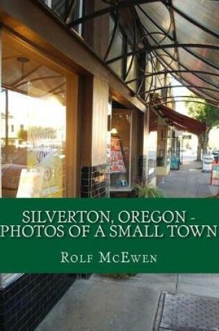 Cover of Silverton, Oregon - Photos of a Small Town