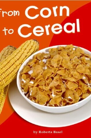 Cover of From Corn to Cereal