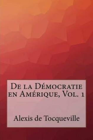 Cover of De la Democratie en Amerique, Vol. 1