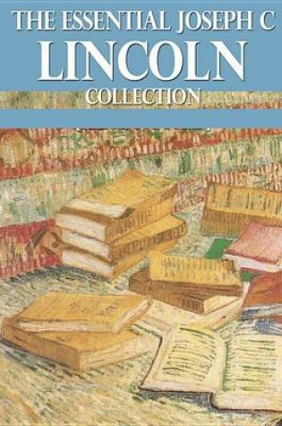 Cover of The Essential Joseph C Lincoln Collection