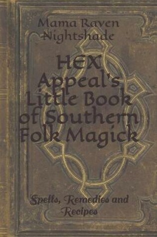 Cover of HEX Appeal's Little Book of Southern Folk Magick