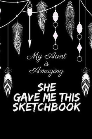 Cover of My Aunt is Amazing She Gave Me This Sketchbook