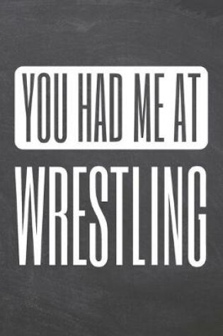 Cover of You Had Me At Wrestling