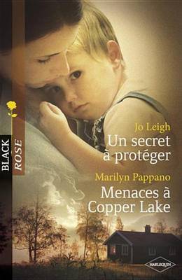 Book cover for Un Secret a Proteger - Menaces a Copper Lake (Harlequin Black Rose)