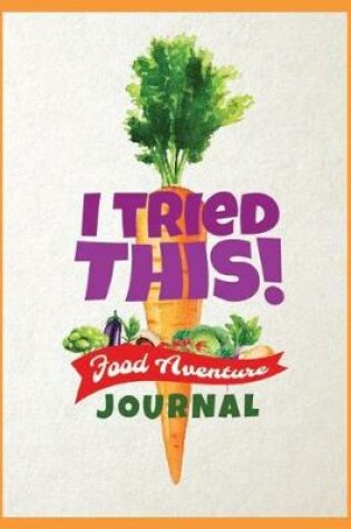 Cover of I Tried This! Food Adventure Journal