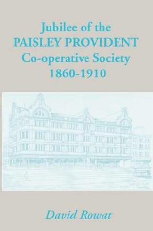 Cover of Jubilee of the Paisley Provident Co-operative Society Limited