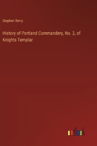 Cover of History of Portland Commandery, No. 2, of Knights Templar