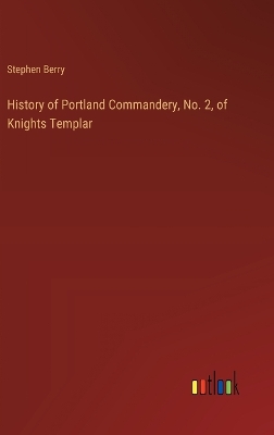 Book cover for History of Portland Commandery, No. 2, of Knights Templar