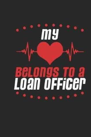 Cover of My Heart Belongs to a Loan Officer