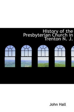 Cover of History of the Presbyterian Church in Trenton N. J.