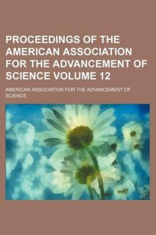 Cover of Proceedings of the American Association for the Advancement of Science Volume 12