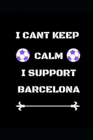 Cover of I Cant Keep Calm I Support Barcelona