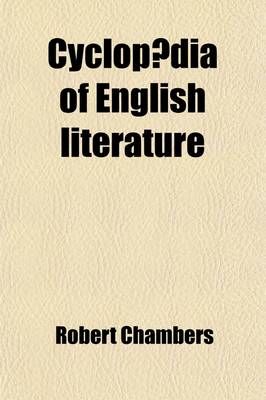 Book cover for Cyclopaedia of English Literature; A History, Critical and Biographical, of British and American Authors, with Specimens of Their Writings Volume 3