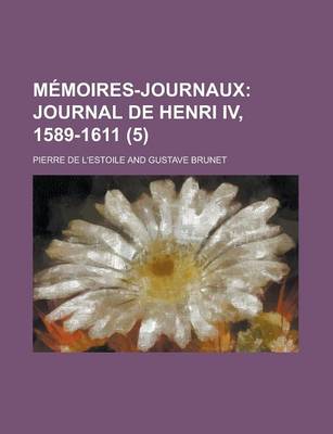 Book cover for Memoires-Journaux (5); Journal de Henri IV, 1589-1611