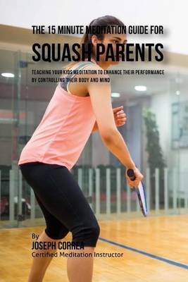 Book cover for The 15 Minute Meditation Guide for Squash Parents