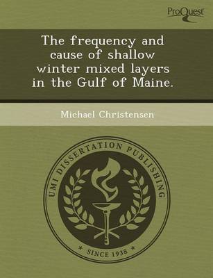 Book cover for The Frequency and Cause of Shallow Winter Mixed Layers in the Gulf of Maine