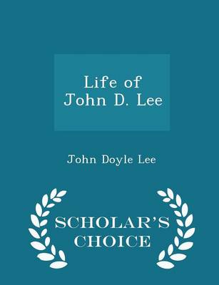 Book cover for Life of John D. Lee - Scholar's Choice Edition