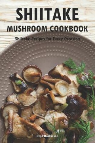 Cover of Shiitake Mushroom Cookbook