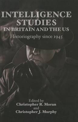 Book cover for Intelligence Studies in Britain and the Us: Historiography Since 1945