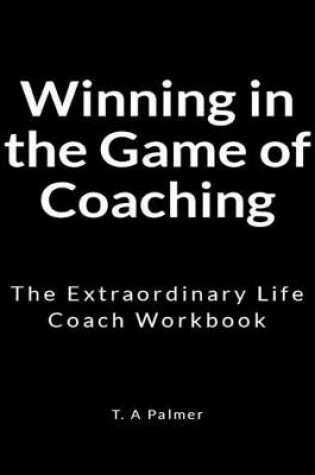 Cover of Winning in the Game of Coaching