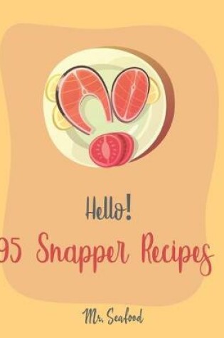 Cover of Hello! 95 Snapper Recipes