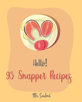 Cover of Hello! 95 Snapper Recipes
