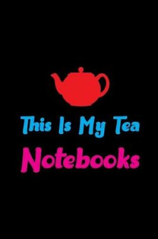 Cover of This Is My Tea Notebooks