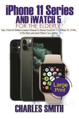 Book cover for Master Your iPHONE 11 SERIES AND iWATCH 5 FOR THE ELDERLY