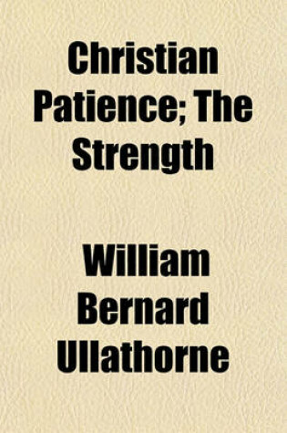 Cover of Christian Patience; The Strength & Discipline of the Soul