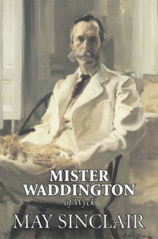 Cover of Mr. Waddington of Wyck by May Sinclair, Fiction, Literary, Romance