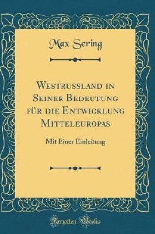 Cover of Westrussland in Seiner Bedeutung Fur Die Entwicklung Mitteleuropas