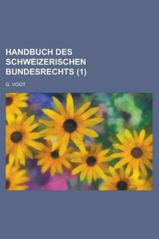 Cover of Handbuch Des Schweizerischen Bundesrechts Volume 1