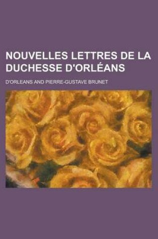 Cover of Nouvelles Lettres de La Duchesse D'Orleans