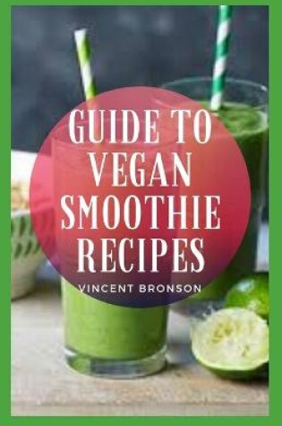 Cover of Guide to Vegan Smoothie Recipes