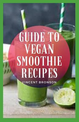 Book cover for Guide to Vegan Smoothie Recipes