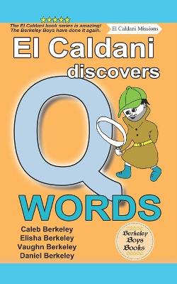 Book cover for El Caldani Discovers Q Words (Berkeley Boys Books - El Caldani Missions)