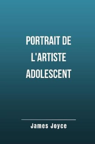 Cover of Portrait de l'artiste adolescent