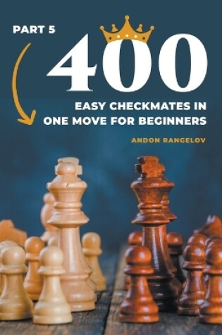 Cover of 400 Easy Checkmates in One Move for Beginners, Part 5