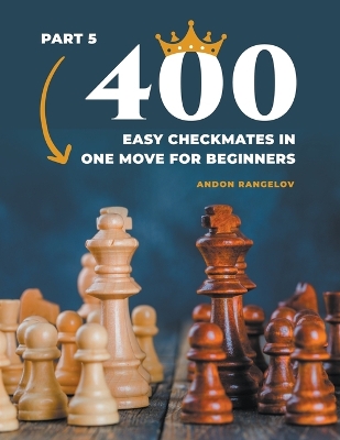 Book cover for 400 Easy Checkmates in One Move for Beginners, Part 5