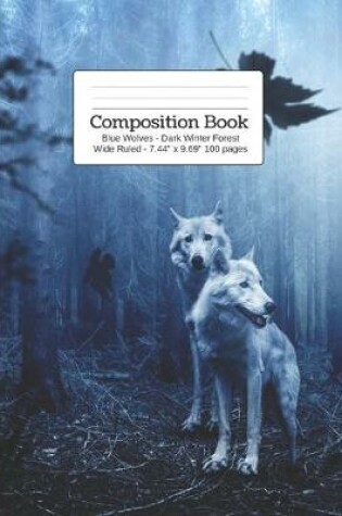 Cover of Composition Book Blue Wolves - Dark Winter Forest Wide Rule