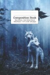 Book cover for Composition Book Blue Wolves - Dark Winter Forest Wide Rule