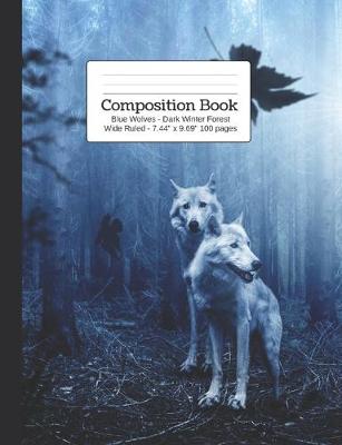 Cover of Composition Book Blue Wolves - Dark Winter Forest Wide Rule