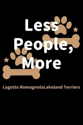 Book cover for Less People, More Lagotto RomagnoloLakeland Terriers
