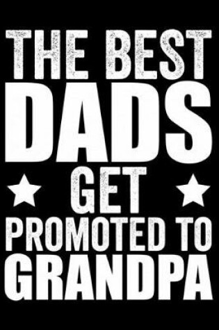 Cover of The Best Dads Get Promoted To Grandpa