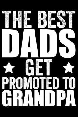 Book cover for The Best Dads Get Promoted To Grandpa
