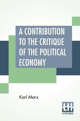 Book cover for A Contribution To The Critique Of The Political Economy